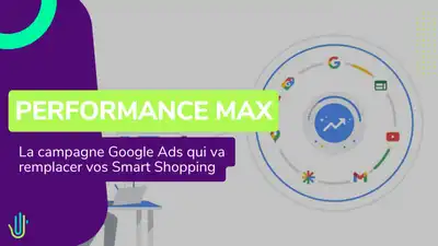Performance Max : La campagne Google Ads qui va remplacer vos Smart Shopping