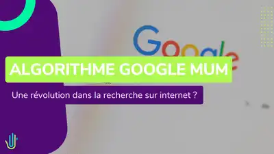 L’algorithme Google MUM : une révolution dans la recherche sur internet ?