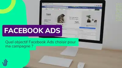 Quel objectif Facebook Ads choisir pour ma campagne ?